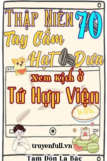 Thập Niên 70 Tay Cầm Hạt Dưa Xem Kịch Ở Tứ Hợp Viện